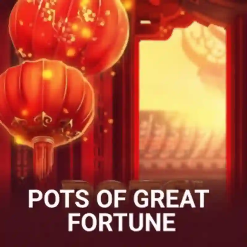 Pots of Great Fortune Slot